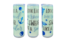 Load image into Gallery viewer, 20oz Look Like a Mermaid, Swear Like A Sailor Skinny Tumbler