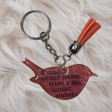 Load image into Gallery viewer, Bird Acrylic Keychain "A Heart Without Dreams Is Like A Bird Without Feathers" - Pink Shimmer