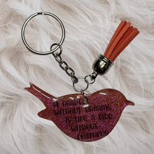 Load image into Gallery viewer, Bird Acrylic Keychain "A Heart Without Dreams Is Like A Bird Without Feathers" - Pink Shimmer