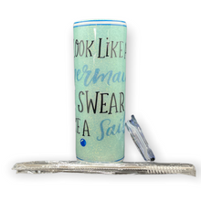 Load image into Gallery viewer, 20oz Look Like a Mermaid, Swear Like A Sailor Skinny Tumbler