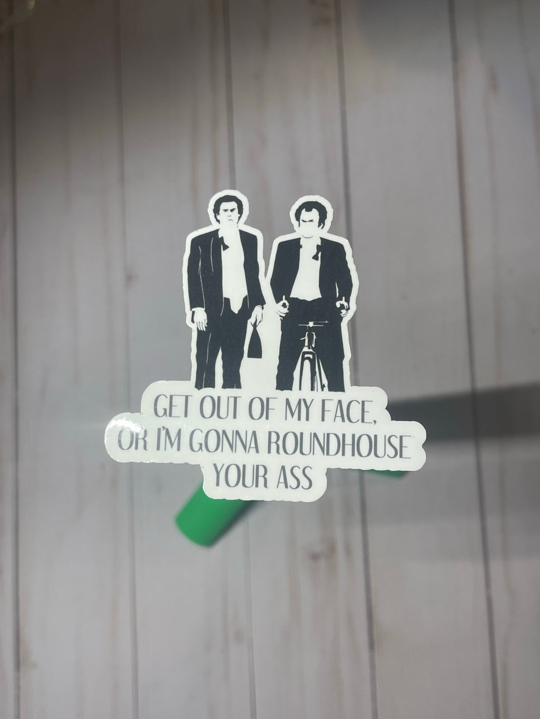 Step Brothers Movie Sticker - Get Out of My Face Or I’m Going To Roundhouse