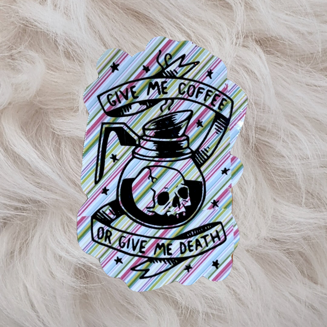 Sticker - Give Me Coffee or Give Me Death